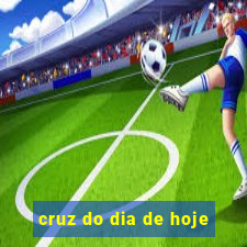 cruz do dia de hoje